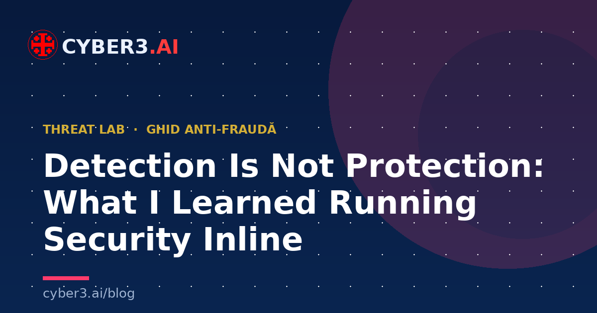 Detection Is Not Protection: What I Learned Running Security Inline